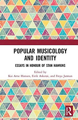 Popular Musicology And Identity: Essays In Honour Of Stan Hawkins-..