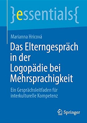 Das Elterngespräch In Der Logopädie Bei Mehrsprachigkeit: Ein Gesprächsleitfaden Für Interkulturelle Kompetenz-..