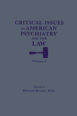 Critical Issues In American Psychiatry And The Law-..