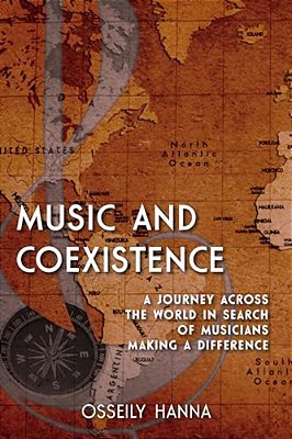 Music And Coexistence: A Journey Across The World In Search Of Musicians Making A Difference-..