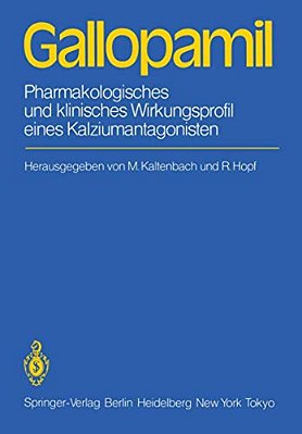 Gallopamil: Pharmakologisches Und Klinisches Wirkungsprofil Eines Kalziumantagonisten-..