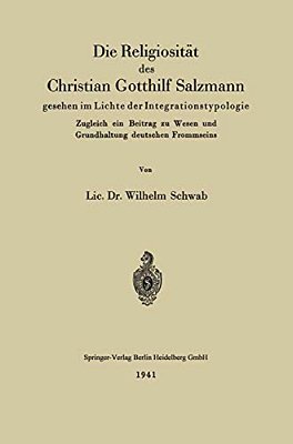 Die Religiosität Des Christian Gotthilf Salzmann: Gesehen Im Lichte Der Integrationstypologie-..