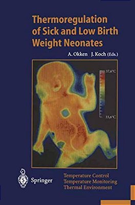 Thermoregulation Of Sick And Low Birth Weight Neonates: Temperature Control. Temperature Monitoring. Thermal Environment-..