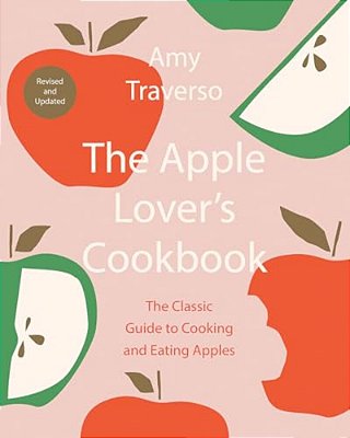 The Apple Lover's Cookbook: Revised And Updated-..