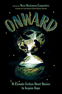 Onward: 16 Climate Fiction Short Stories To Inspire Hope-..