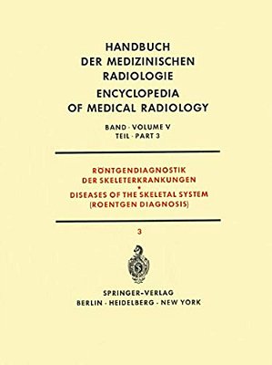 Röntgendiagnostik Der Skeleterkrankungen Teil 3/Diseases Of The Skeletal System (Roentgen Diagnosis) Part 3-..