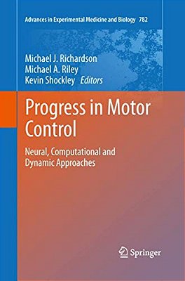 Progress In Motor Control: Neural, Computational And Dynamic Approaches-..