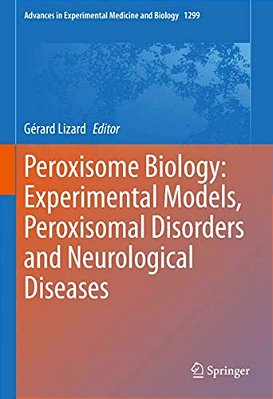 Peroxisome Biology: Experimental Models, Peroxisomal Disorders And Neurological Diseases-..