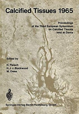 Calcified Tissues 1965: Proceedings Of The Third European Symposium On Calcified Tissues-..