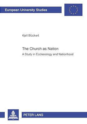 The Church As Nation: A Study In Ecclesiology And Nationhood-..