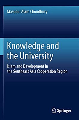 Knowledge And The University: Islam And Development In The Southeast Asia Cooperation Region-..