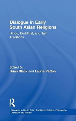 Dialogue In Early South Asian Religions: Hindu, Buddhist, And Jain Traditions-..