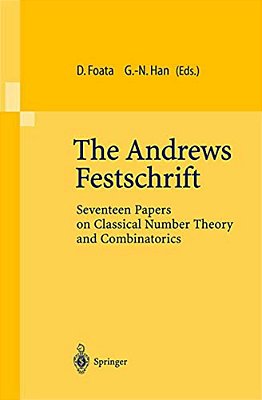 The Andrews Festschrift: Seventeen Papers On Classical Number Theory And Combinatorics-..