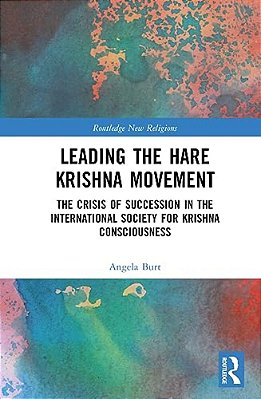 Leading The Hare Krishna Movement: The Crisis Of Succession In The International Society For Krishna Consciousness-..