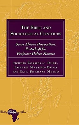 The Bible And Sociological Contours: Some African Perspectives. Festschrift For Professor Halvor Moxnes-..