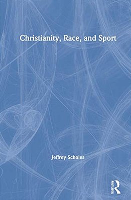 Christianity, Race, And Sport-..