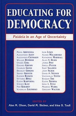 Educating For Democracy: Paideia In An Age Of Uncertainty-..