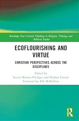 Ecoflourishing And Virtue: Christian Perspectives Across The Disciplines-..