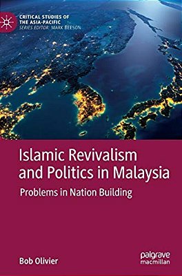 Islamic Revivalism And Politics In Malaysia: Problems In Nation Building-..