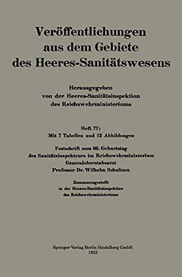 Festschrift Zum 60. Geburtstag Des Sanitätsinspekteurs Im Reichswehrministerium Generaloberstabsarzt Professor Dr. Wilhelm Schultzen-..