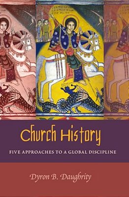 Church History: Five Approaches To A Global Discipline-..