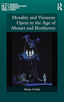 Morality And Viennese Opera In The Age Of Mozart And Beethoven-..
