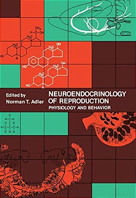Neuroendocrinology Of Reproduction: Physiology And Behavior-..