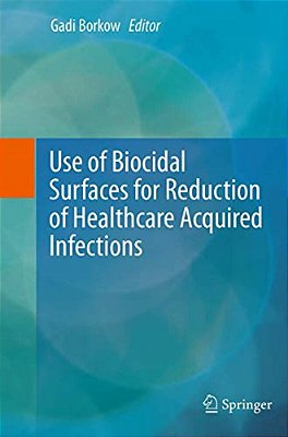 Use Of Biocidal Surfaces For Reduction Of Healthcare Acquired Infections-..