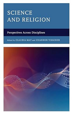 Science And Religion: Perspectives Across Disciplines-..