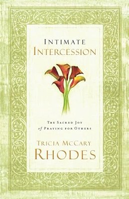 Intimate Intercession: The Sacred Joy Of Praying For Others-..