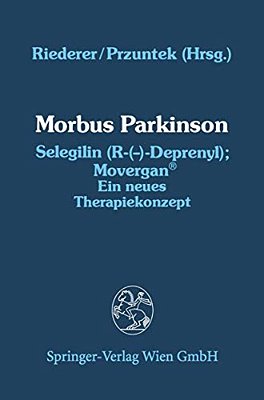 Morbus Parkinson Selegilin (R-(--)-deprenyl); Movergan(r): Ein Neues Therapiekonzept-..