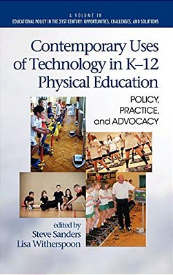 Contemporary Uses Of Technology In K-12 Physical Education: Policy, Practice, And Advocacy-..