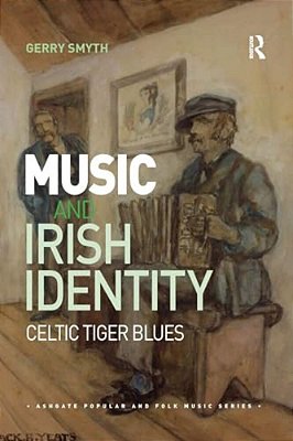 Music And Irish Identity: Celtic Tiger Blues-..