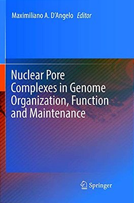 Nuclear Pore Complexes In Genome Organization, Function And Maintenance-..
