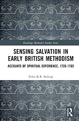 Sensing Salvation In Early British Methodism: Accounts Of Spiritual Experience, 1735-1765-..