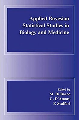 Applied Bayesian Statistical Studies In Biology And Medicine-..