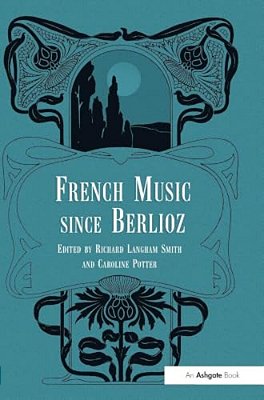 French Music Since Berlioz-..