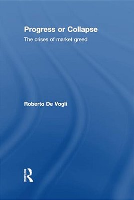 Progress Or Collapse: The Crises Of Market Greed-..