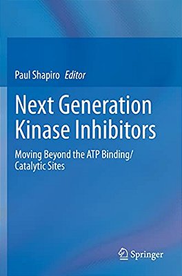 Next Generation Kinase Inhibitors: Moving Beyond The Atp Binding/Catalytic Sites-..