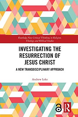 Investigating The Resurrection Of Jesus Christ: A New Transdisciplinary Approach-..