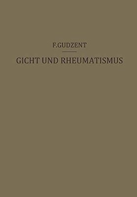 Gicht Und Rheumatismus: Ein Lehrbuch Für Ärzte Und Studierende-..
