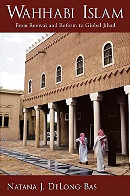 Wahhabi Islam: From Revival And Reform To Global Jihad-..