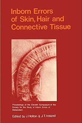 Inborn Errors Of Skin, Hair And Connective Tissue: Monograph Based Upon Proceedings Of The Eleventh Symposium Of The Society For The Study Of Inborn E-..