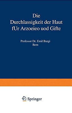 Die Durchlässigkeit Der Haut Für Arzneien Und Gifte-..