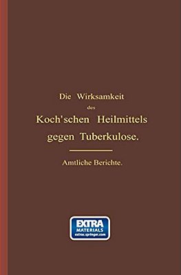 Die Wirksamkeit Des Koch'Schen Heilmittels Gegen Tuberkulose: Ergänzungsband-..
