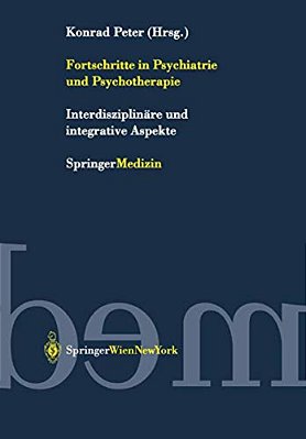 Fortschritte In Psychiatrie Und Psychotherapie: Interdisziplinäre Und Integrative Aspekte-..