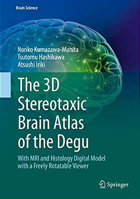 The 3D Stereotaxic Brain Atlas Of The Degu: With Mri And Histology Digital Model With A Freely Rotatable Viewer-..