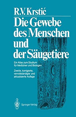 Die Gewebe Des Menschen Und Der Säugetiere: Ein Atlas Zum Studium Für Mediziner Und Biologen-..