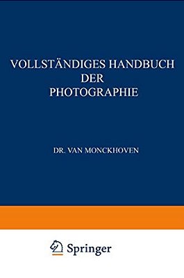 Vollständiges Handbuch Der Photographie: Die Photographie In Ihrer Anwendung Auf Wissenschaftliche Beobachtung-..