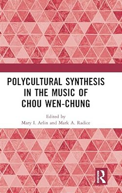 Polycultural Synthesis In The Music Of Chou Wen-Chung-..